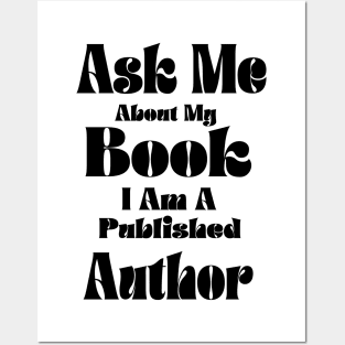 Ask Me About My Book I Am A Published Author funny writer Posters and Art